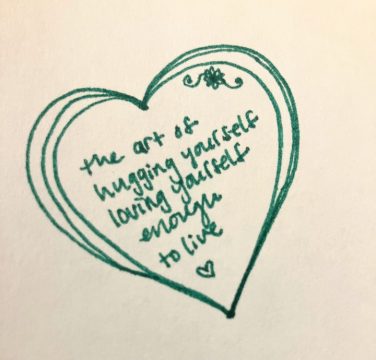 great heart outline with writing inside that reads the art of hugging yourself loving yourself enough to live